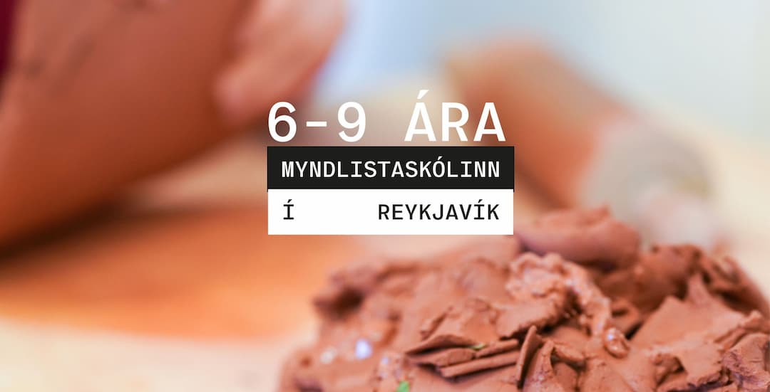 Haust 2025 | 6-9 ára: Leirmótun